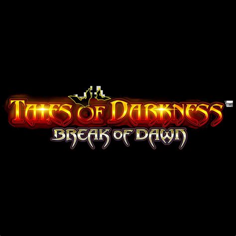 Tales of Darkness: Break of Dawn .